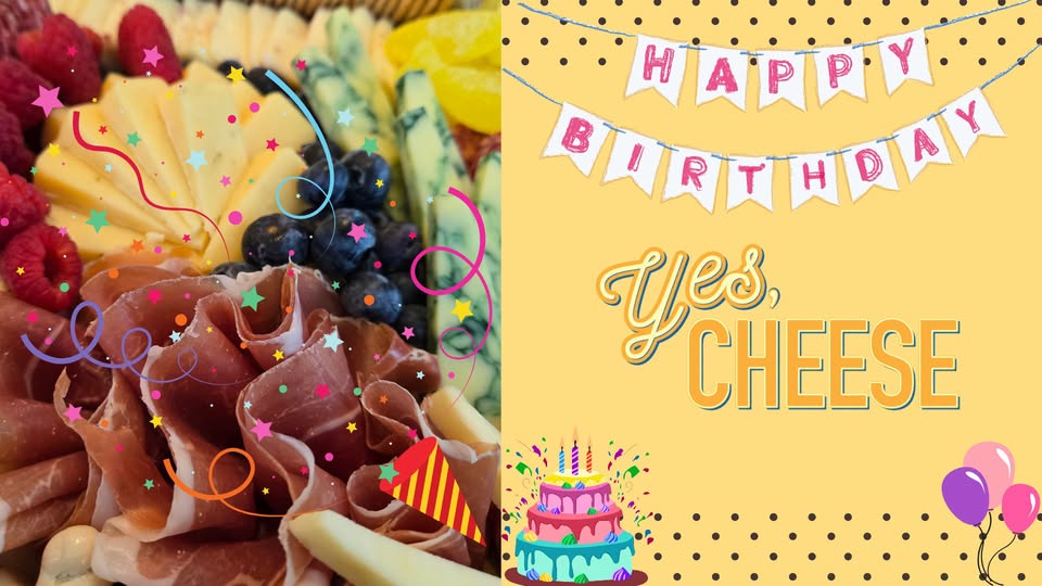A close-up of a cheese and charcuterie platter with confetti and party graphics on the left, and a "Happy Birthday Yes, Cheese" message with cakes and balloons on a yellow background on the right.