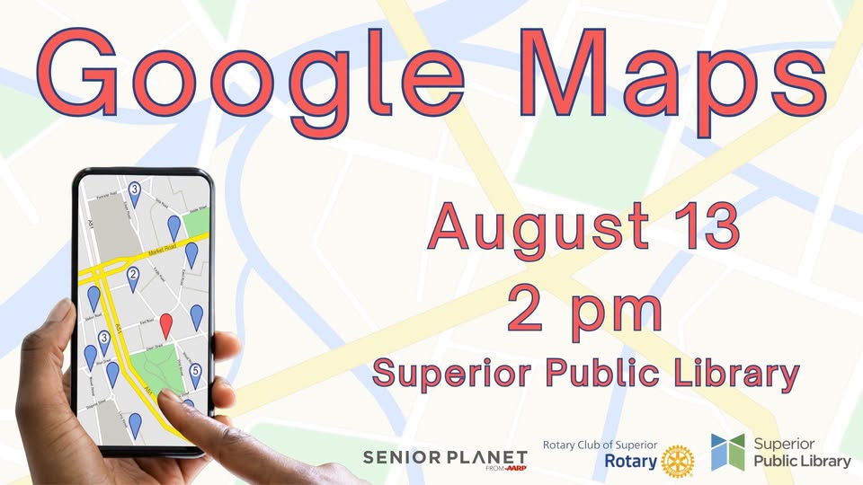 Hand holding a phone with a map app open; text reads, “Google Maps, August 13, 2 pm, Superior Public Library.” Senior Planet, Rotary Club, and library logos at the bottom. Map background.
