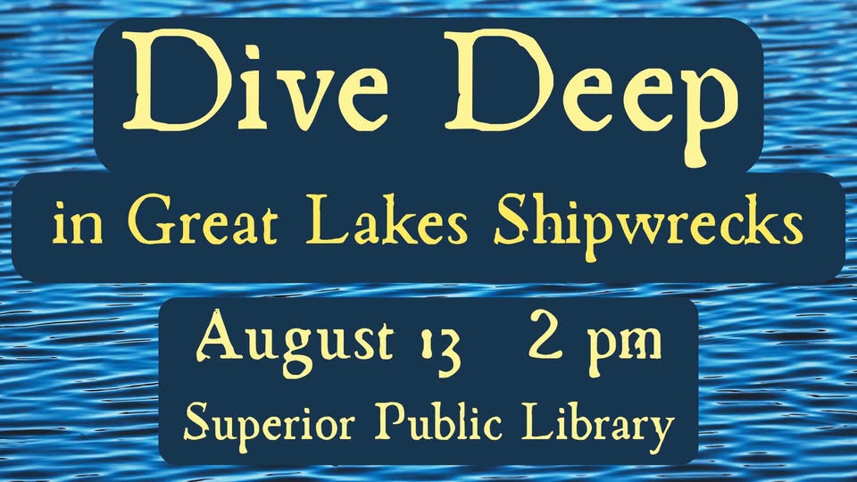 Event flyer with blue water background. Text: “Dive Deep in Great Lakes Shipwrecks. August 13, 2 pm. Superior Public Library.”.