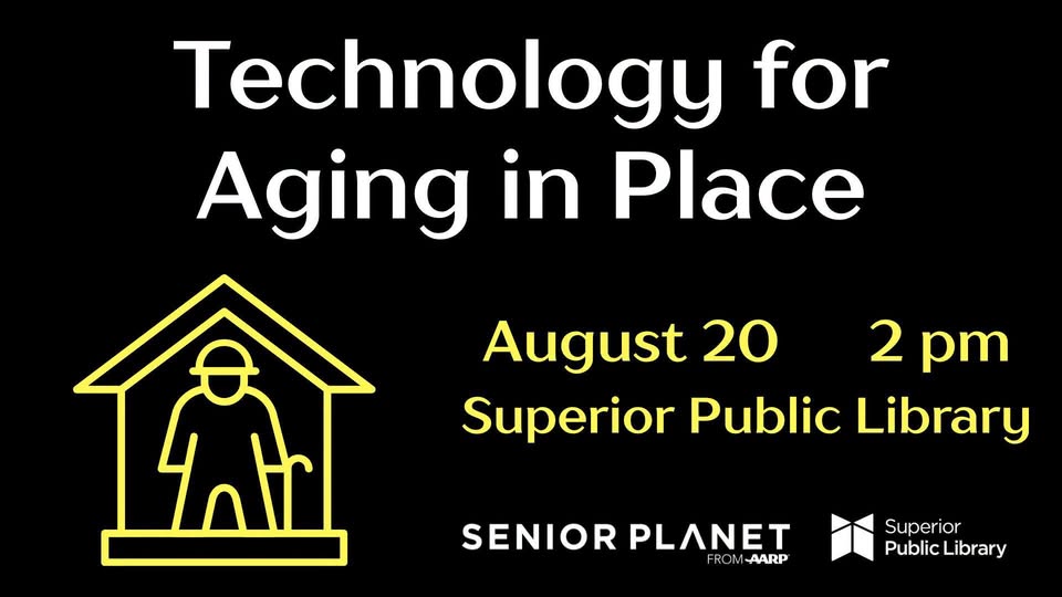 Event flyer with text: “Technology for Aging in Place. August 20, 2 pm, Superior Public Library.” Features an outline of a person with a cane inside a house, and logos for Senior Planet and Superior Public Library.