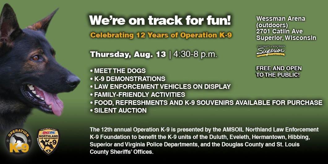 Event flyer for Operation K-9 at Wessman Arena, Superior, WI, on Aug. 13, 4:30–8 pm. Features K-9 demos, emergency vehicles, family activities, food, souvenirs, and a silent auction. Free and open to the public.