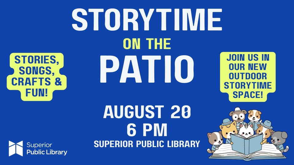 Blue flyer for “Storytime on the Patio” at Superior Public Library. Event is August 20 at 6 PM. Features cartoon animals reading, and highlights stories, songs, crafts, and fun.