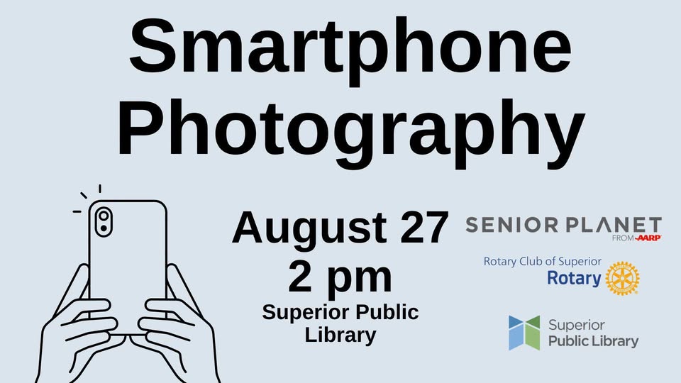 Flyer for a “Smartphone Photography” event on August 27 at 2 pm, Superior Public Library, with logos for Senior Planet, Rotary Club of Superior, and Superior Public Library. Illustration of hands holding a phone.