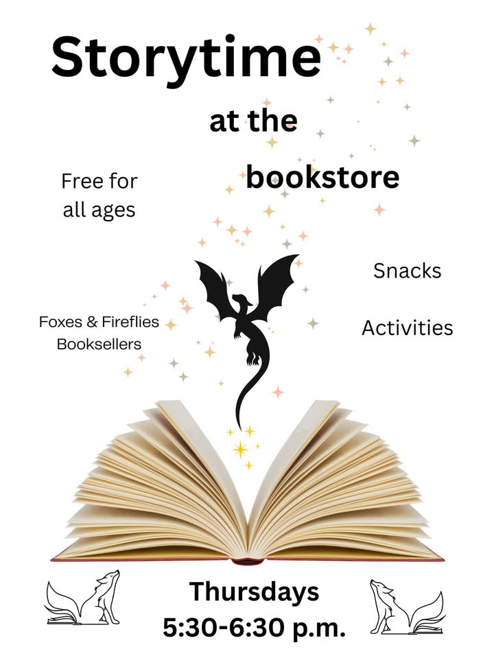 Storytime poster with an open book; a dragon rises from its pages, surrounded by stars. Text: Free for all ages, snacks, activities, Thursdays 5:30–6:30 p.m., Foxes & Fireflies Booksellers.