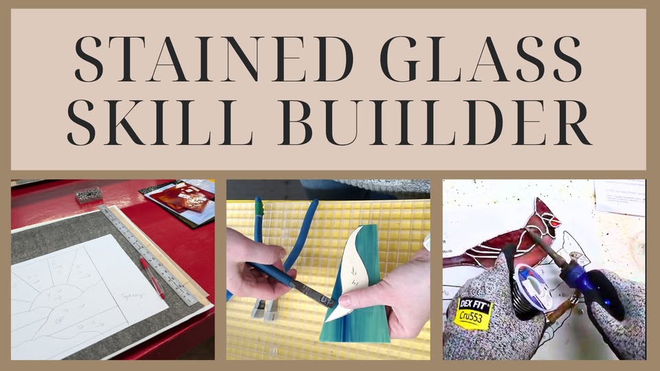 A banner reads “Stained Glass Skill Builder” above three images: a stained glass pattern, hands cutting glass, and hands using a soldering iron on stained glass pieces.