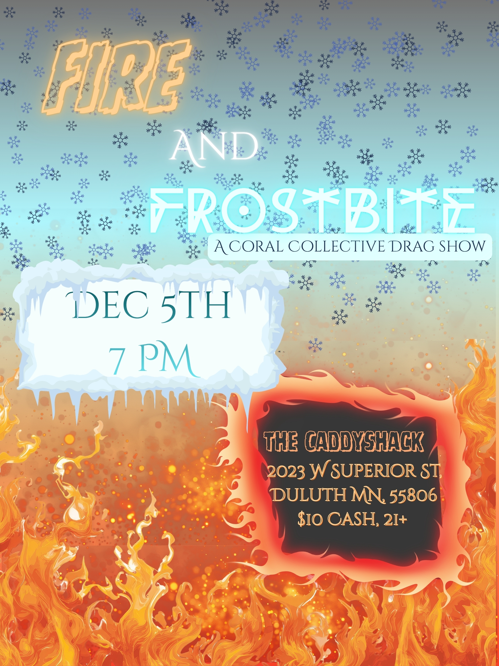 Poster for a drag show called “Fire and Frostbite,” with icy text and snowflakes at the top and fire at the bottom. Event details: December 5th, 7 PM, The Caddyshack, Duluth, MN. $10 cash, 21+.