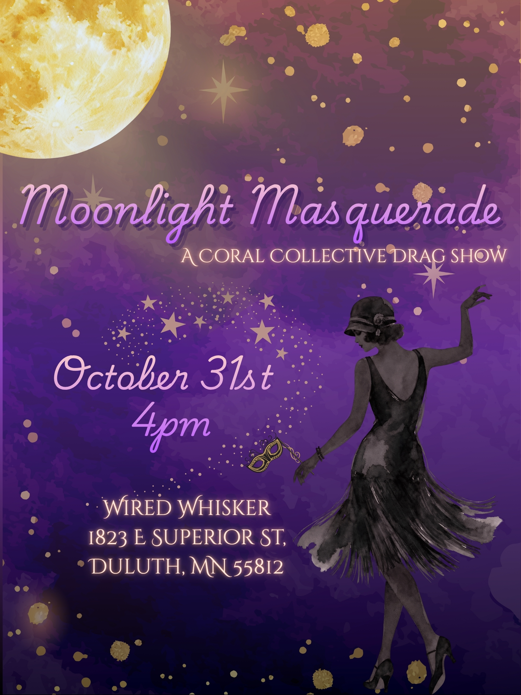 A woman in a flapper dress holds a mask and dances under a large moon on a purple starry background. Text announces “Moonlight Masquerade: A Coral Collective Drag Show” on October 31st, 4pm, at Wired Whisker, Duluth, MN.