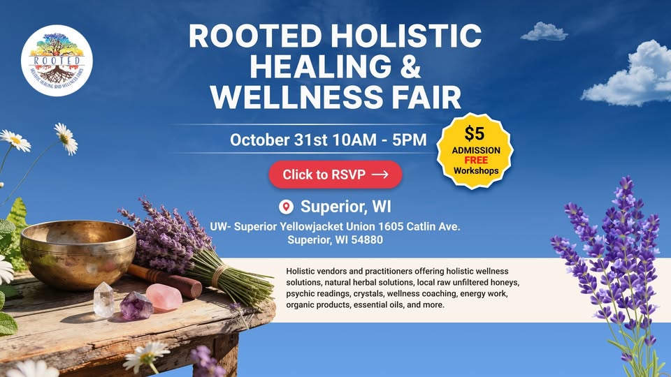 Event poster for the Rooted Holistic Healing & Wellness Fair on October 31st from 10 AM to 5 PM at the UW-Superior Yellowjacket Union, featuring a $5 admission fee and a variety of holistic vendors.