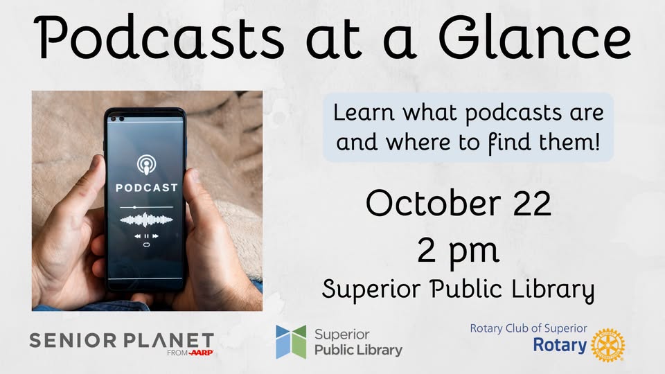 Flyer for a “Podcasts at a Glance” event on October 22 at 2 pm at the Superior Public Library, presented by Senior Planet from AARP and the Rotary Club of Superior.