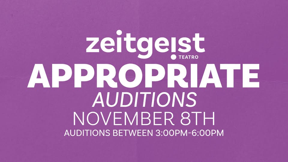 Zeitgeist Teatro audition notice for the play “Appropriate” on November 8th, with auditions held from 3:00pm to 6:00pm.