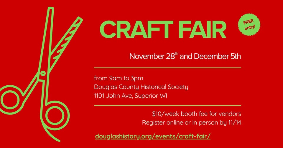 Poster for a craft fair on November 28th and December 5th from 9am to 3pm at the Douglas County Historical Society in Superior, WI, featuring free entry and vendor registration information.